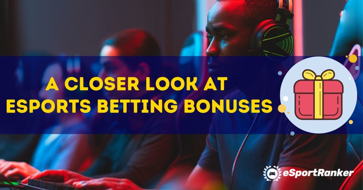 O privire mai atentă asupra bonusurilor de pariuri Esports