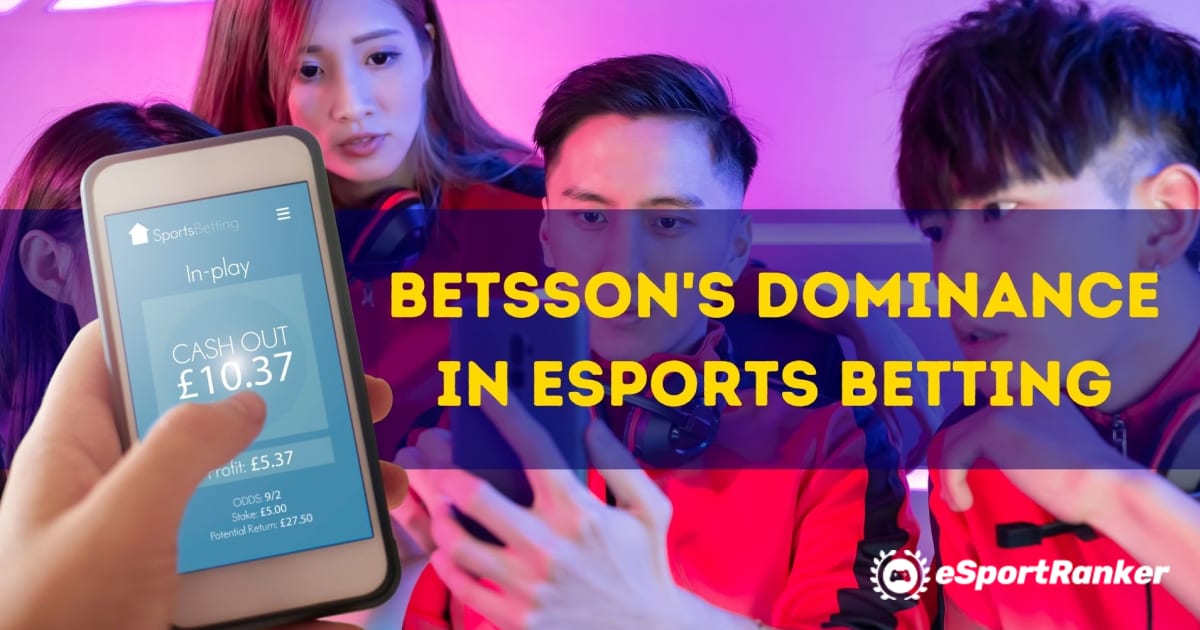 Dominanța lui Betsson în pariurile eSports