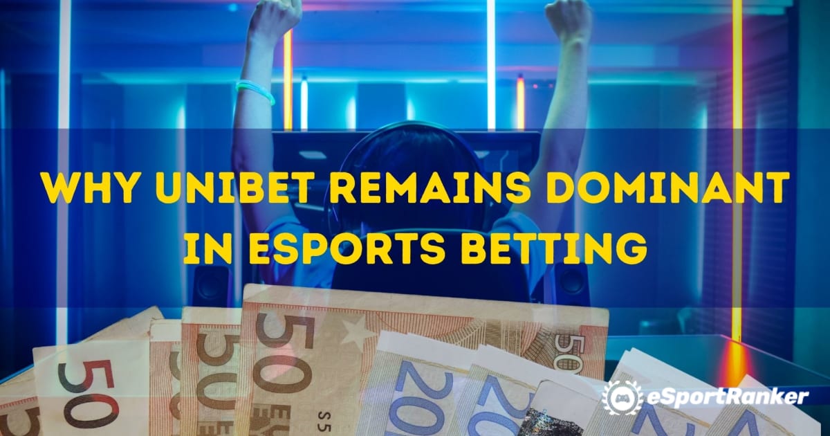 De ce Unibet rămâne dominant în pariurile eSports